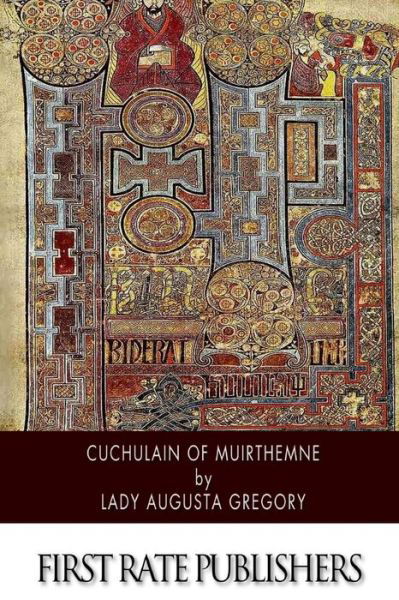 Cuchulain of Muirthemne - Lady Augusta Gregory - Books - CreateSpace Independent Publishing Platf - 9781502362292 - September 13, 2014