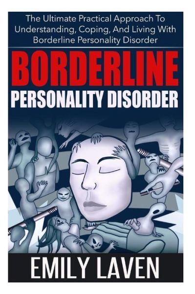 Emily Laven · Borderline Personality Disorder: the Ultimate Practical Approach to Understanding, Coping, and Living with Borderline Personality Disorder (Taschenbuch) (2014)