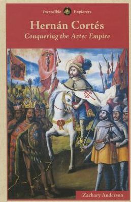 Cover for Fred Ramen · Hernan Cortes: Conquering the Aztec Empire (Hardcover Book) (2014)