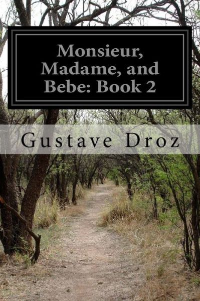 Monsieur, Madame, and Bebe: Book 2 - Gustave Droz - Książki - Createspace - 9781503208292 - 13 listopada 2014