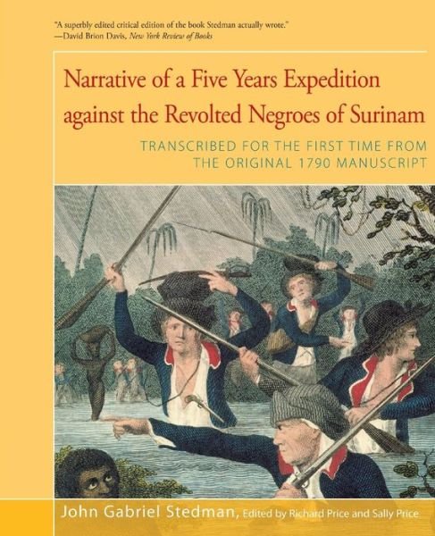 Cover for John Gabriel Stedman · Narrative of Five Years Expedition Against the Revolted Negroes of Surinam: Transcribed for the First Time From the Original 1790 Manuscript (Paperback Book) (2016)