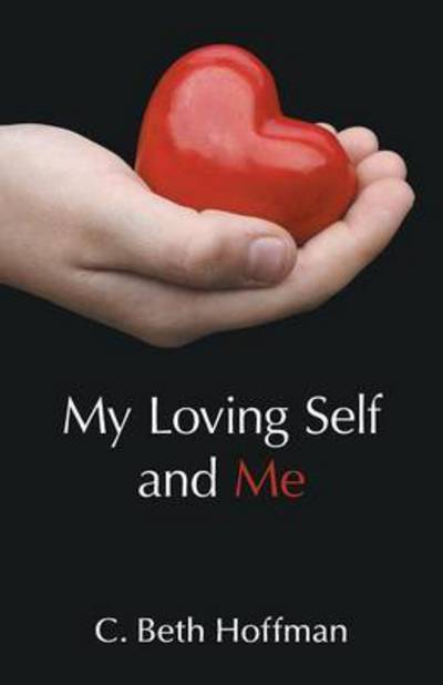 Cover for C Beth Hoffman · My Loving Self and Me (Pocketbok) (2015)