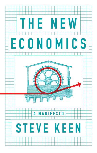 Cover for Keen, Steve (University College London) · The New Economics: A Manifesto (Paperback Book) (2022)