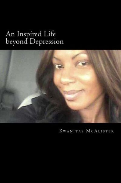 Cover for Kwanitas Mcalister · An Inspired Life Beyond Depression: Conquering Depression (Paperback Book) (2015)