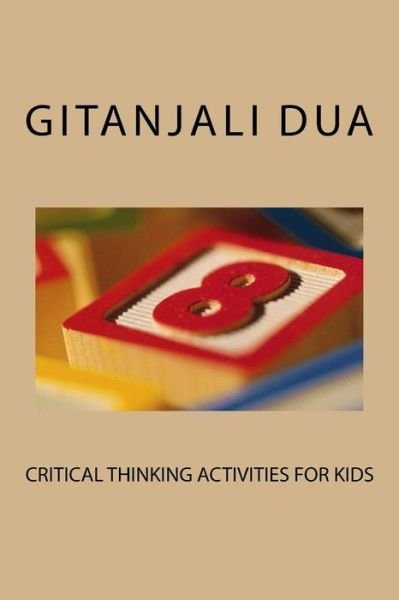 Cover for Gitanjali Dua · Critical Thinking Activities for Kids (Pocketbok) (2015)