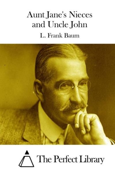 Cover for L Frank Baum · Aunt Jane's Nieces and Uncle John (Paperback Book) (2015)