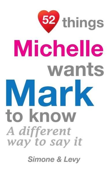 52 Things Michelle Wants Mark To Know - Simone - Books - Createspace Independent Publishing Platf - 9781511988292 - October 31, 2014