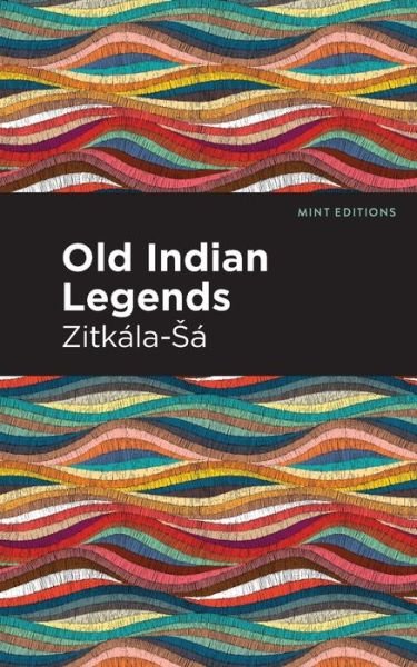 Cover for Zitkala-Sa · Old Indian Legends - Mint Editions (Paperback Book) (2021)