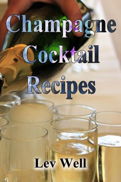 Cover for Lev Well · Champagne Cocktail Recipes (Pocketbok) (2015)