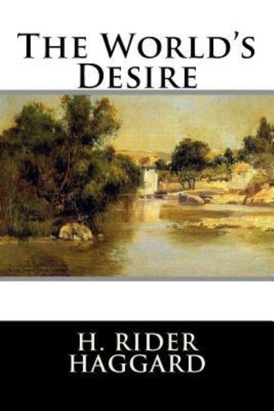 The World's Desire - Andrew Lang - Livres - Createspace Independent Publishing Platf - 9781522951292 - 27 décembre 2015