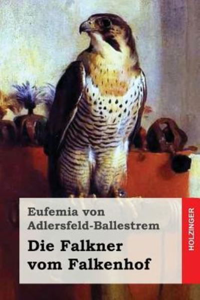 Cover for Eufemia von Adlersfeld-Ballestrem · Die Falkner vom Falkenhof (Taschenbuch) (2016)