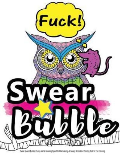 Cover for Swearing Coloring Book for Adults · Swear Speech Bubbles : Funny Animal Swearing Speech Bubble Coloring... (Paperback Book) (2016)