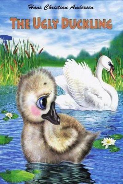 The Ugly Duckling - Hans Christian Andersen - Bücher - Createspace Independent Publishing Platf - 9781530318292 - 1. März 2016