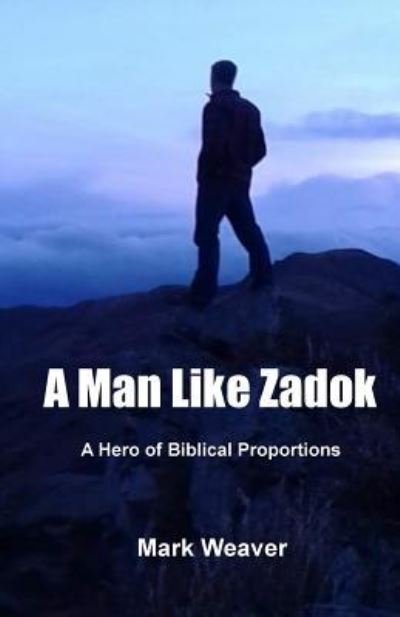Cover for Mark Weaver · A Man Like Zadok (Paperback Book) (2016)
