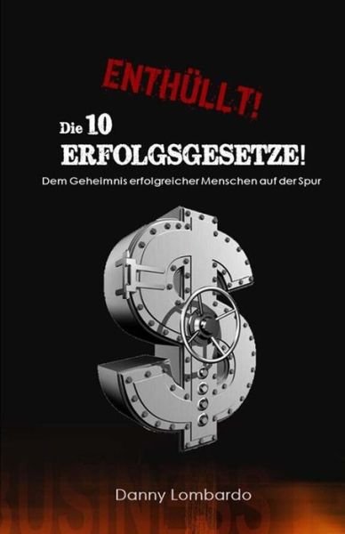 Cover for Danny Lombardo · Enthullt - Die 10 Erfolgsgesetze (Paperback Book) (2016)