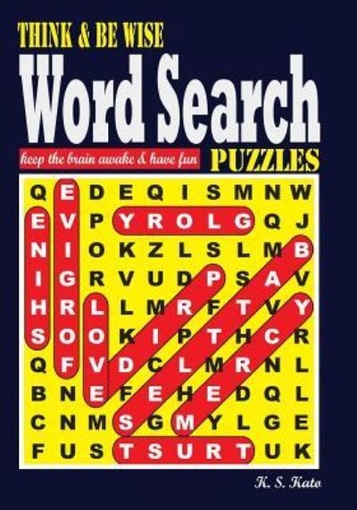 Cover for K S Kato · Think &amp; be Wise Word Search Puzzles (Paperback Book) (2016)