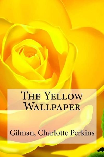 Cover for Gilman Charlotte Perkins · The Yellow Wallpaper (Paperback Bog) (2016)
