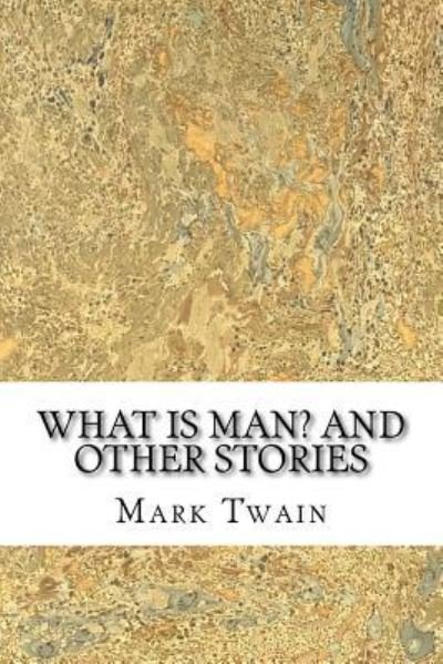 Cover for Mark Twain · What Is Man? And Other Stories (Paperback Book) (2016)