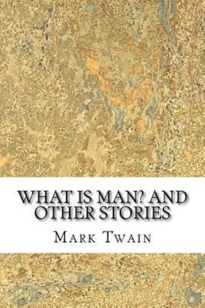 Cover for Mark Twain · What Is Man? And Other Stories (Taschenbuch) (2016)