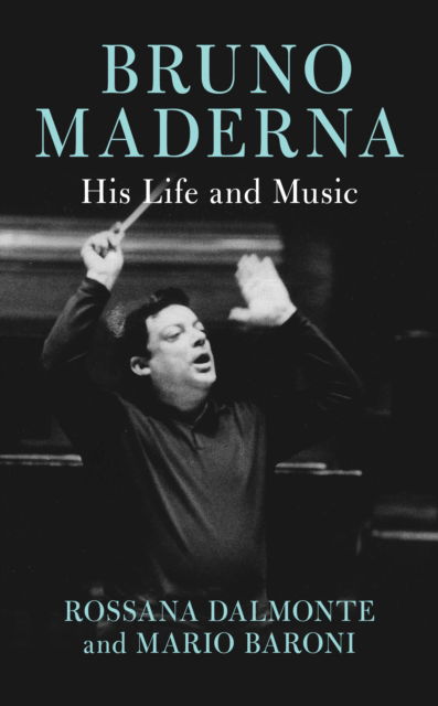 Cover for Rossana Dalmonte · Bruno Maderna: His Life and Music (Hardcover Book) (2022)