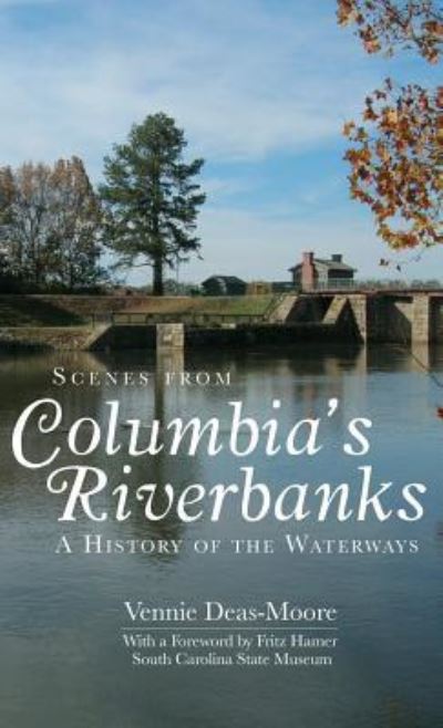 Cover for Vennie Deas-Moore · Scenes from Columbia's Riverbanks (Hardcover Book) (2008)