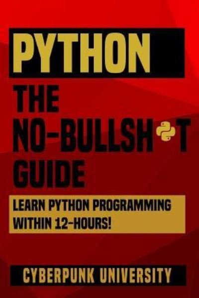 Cover for Cyberpunk University · Python The No-Bullsh*t Guide (Taschenbuch) (2017)