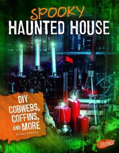 Cover for Mary Meinking · Spooky Haunted House: DIY Cobwebs, Coffins, and More (Hardcover Book) (2018)