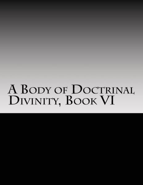 Cover for David Clarke · A Body of Doctrinal Divinity, Book VI (Paperback Book) (2017)