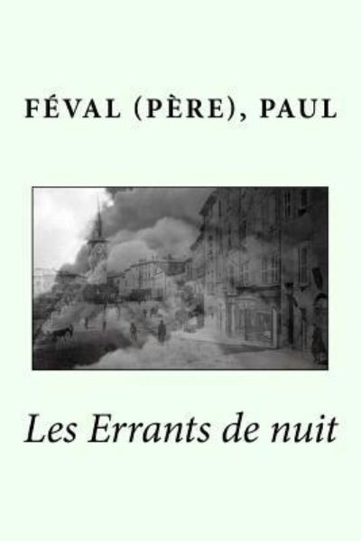 Cover for Feval (Pere) Paul · Les Errants de nuit (Paperback Book) (2017)