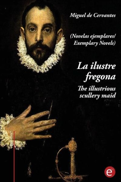 Cover for Miguel de Cervantes · La ilustre fregona / The illustrious scullery-maid (Pocketbok) (2017)