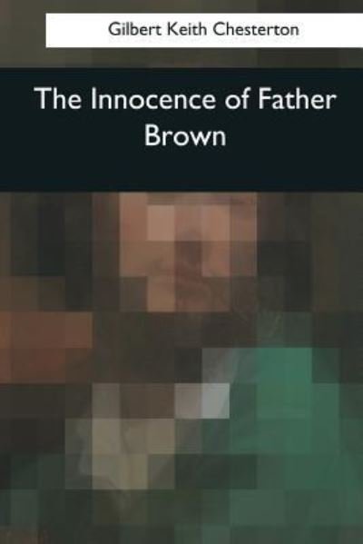 Cover for Gilbert K Chesterton · The Innocence of Father Brown (Pocketbok) (2017)