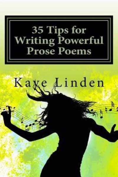 Cover for Kaye D Linden · 35 Tips for Writing Powerful Prose Poems (Paperback Book) (2017)