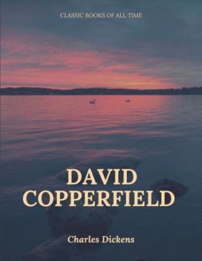 David Copperfield - Charles Dickens - Książki - Createspace Independent Publishing Platf - 9781547219292 - 7 czerwca 2017