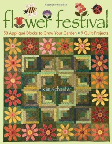 Cover for Kim Schaefer · Flower Festival: 50 Applique Blocks to Grow Your Garden * 9 Quilt Projects (Paperback Bog) (2009)