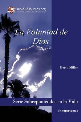 La Voluntad De Dios - Betty Miller - Bøger - Christ Unlimited Ministries - 9781571490292 - 28. november 1980