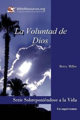 La Voluntad De Dios - Betty Miller - Livros - Christ Unlimited Ministries - 9781571490292 - 28 de novembro de 1980