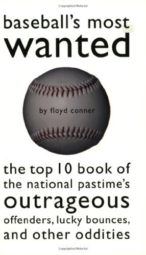 Cover for Floyd Conner · Baseball'S Most Wanted (TM): The Top 10 Book of the National Pastime's Outrageous Offenders, Lucky Bounces, and Other Oddities - Most Wanted (TM) (Paperback Book) (2002)