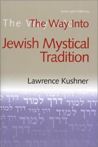 The Way into Jewish Mystical Tradition: Vol 4 in Series - Lawrence Kushner - Böcker - Jewish Lights Publishing - 9781580230292 - 18 oktober 2001
