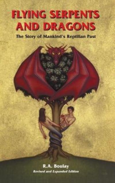 Cover for R A Boulay · Flying Serpents and Dragons: The Story of Mankind's Reptilian Past (Innbunden bok) [Revised edition] (1999)