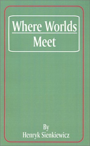 Cover for Henryk K Sienkiewicz · Where Worlds Meet (Pocketbok) (2001)