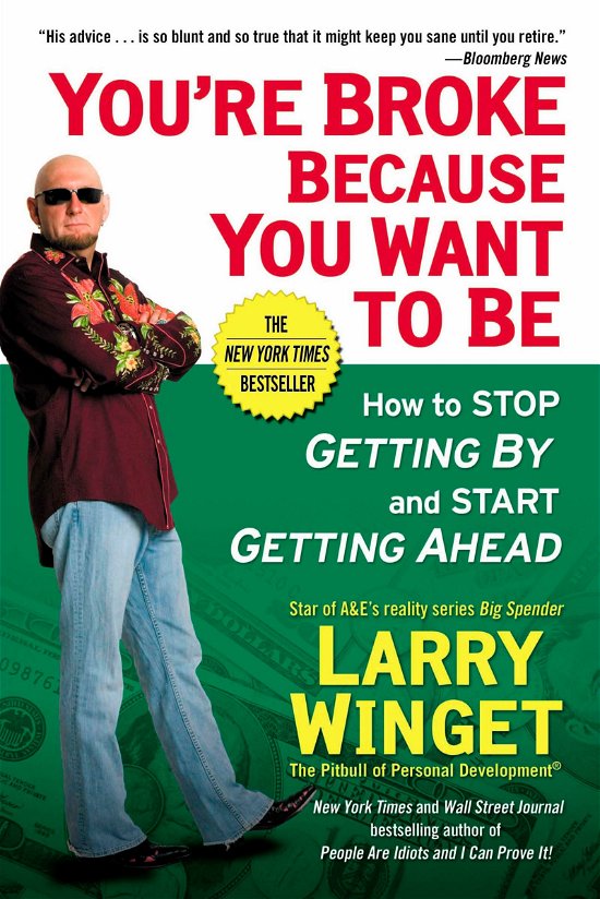 Cover for Larry Winget · You're Broke Because You Want to Be: How to Stop Getting By and Start Getting Ahead (Taschenbuch) (2008)