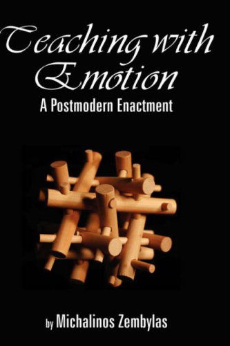 Teaching with Emotion: a Postmodern Enactment - Michalinos Zembylas - Books - Information Age Publishing - 9781593113292 - March 1, 2005