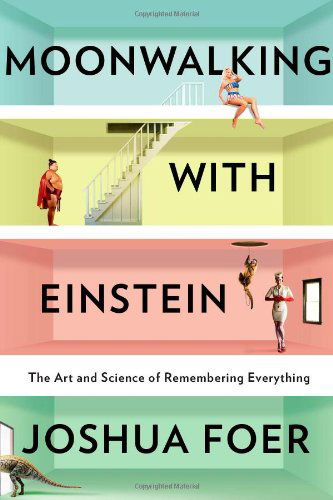 Cover for Joshua Foer · Moonwalking with Einstein: The Art and Science of Remembering Everything (Inbunden Bok) [1st edition] (2011)