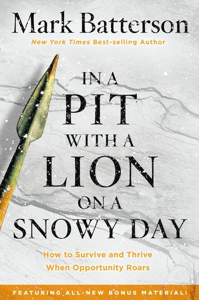 Cover for Mark Batterson · In a Pit with a Lion on a Snowy Day: How to Survive and Thrive When Opportunity Roars (Paperback Book) (2016)