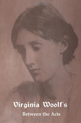 Between the Acts - Virginia Woolf - Bøger - Indoeuropeanpublishing.com - 9781604444292 - 14. februar 2011