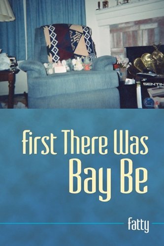 Cover for Fatty · First There Was Bay Be (Paperback Book) (2009)