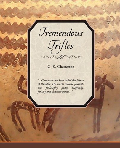 Tremendous Trifles - G. K. Chesterton - Libros - Book Jungle - 9781605971292 - 13 de marzo de 2008