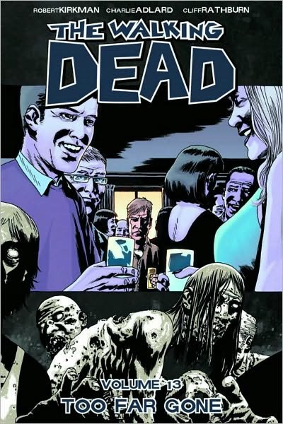 Cover for Robert Kirkman · The Walking Dead Volume 13: Too Far Gone (Paperback Book) (2010)