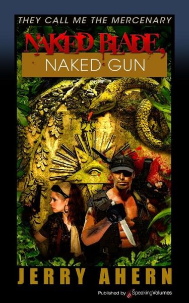 Naked Blade, Naked Gun (They Call Me the Mercenary) (Volume 13) - Jerry Ahern - Books - Speaking Volumes LLC - 9781612322292 - September 13, 2013