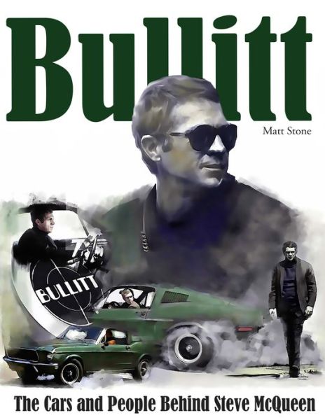 Cover for Matt Stone · Bullitt: The Cars and People Behind Steve McQueen (Inbunden Bok) (2020)